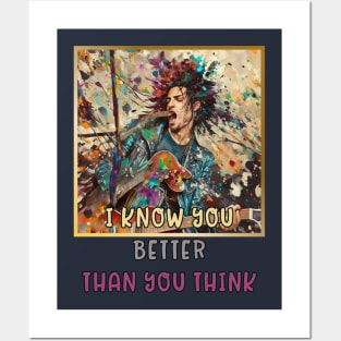 I know you BETTER than you think (rock star) Posters and Art